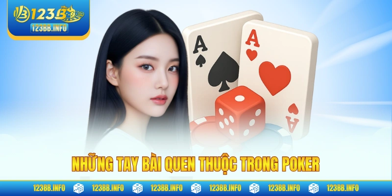 Những tay bài quen thuộc trong poker