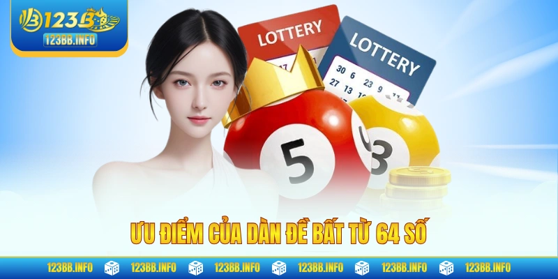 Ưu điểm của dàn đề bất từ 64 số