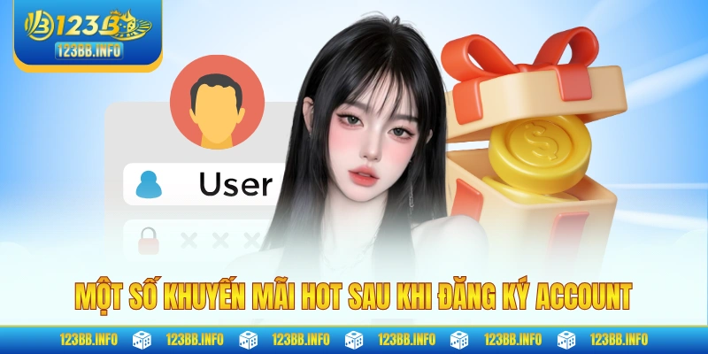 Một số khuyến mãi hot sau khi đăng ký account
