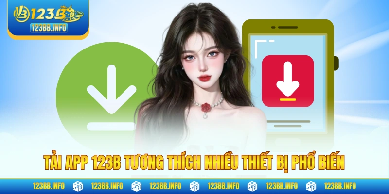 Tải app 123B tương thích nhiều thiết bị phổ biến
