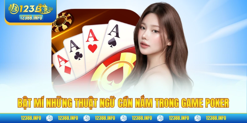Bật mí những thuật ngữ cần nắm trong game Poker